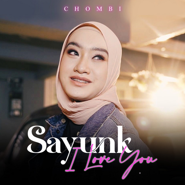 Viral di Tiktok Lirik lagu Sayunk I Love You - Chombi