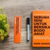 Sering Overthinking Review Buku Cara Bersikap Bodo Amat