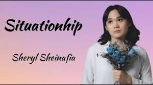 Lirik dan Terjemahan Lagu Situationship - Sheryl Sheinafia!